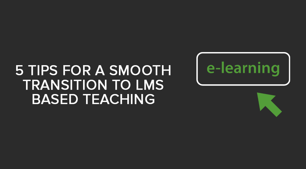 transition to Learning management system, LMS, online learning, online education, eLearning, online learning tools