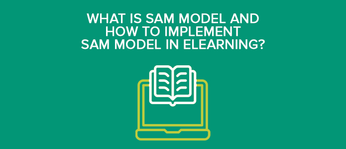 What Is SAM Model and How to Implement SAM Model in eLearning? - Colaraz